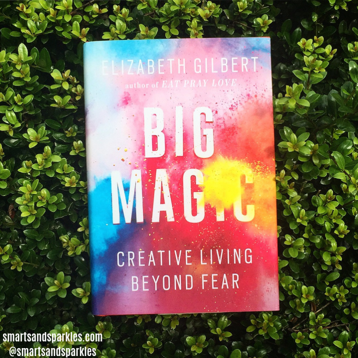 Big Magic: Creative Living Beyond Fear by Elizabeth Gilbert